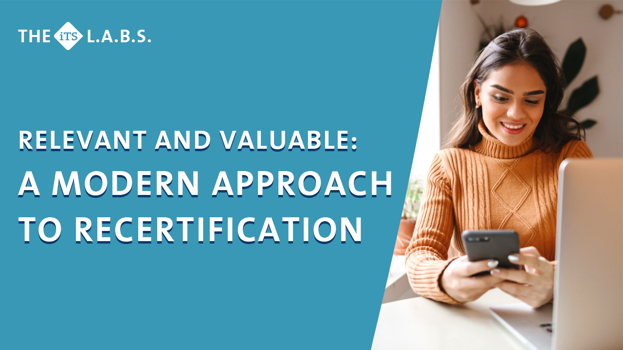 Relevant and Valuable: A Modern Approach to Recertification