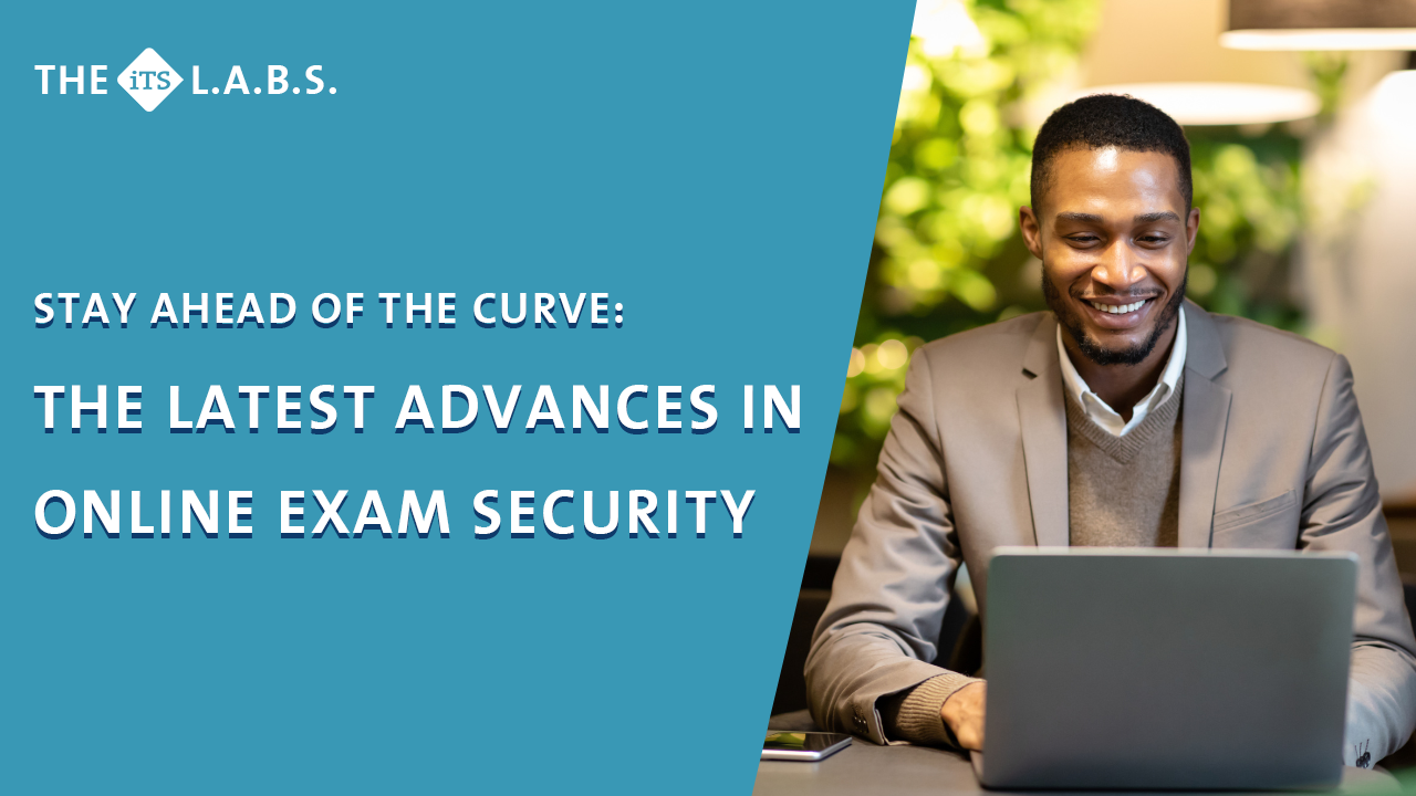 Stay Ahead of the Curve: The Latest Advances in Online Exam Security